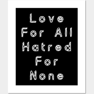 Love for all, hatred for none Posters and Art